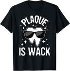 Plaque is Wack - Dentist Tooth Dental Hygienist Assistant T-Shirt