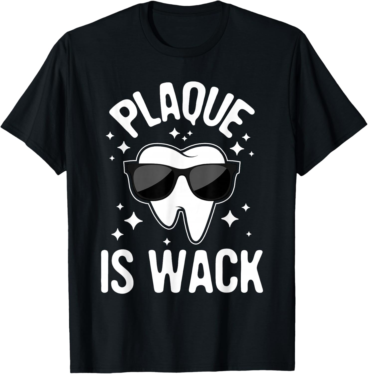 Plaque is Wack - Dentist Tooth Dental Hygienist Assistant T-Shirt
