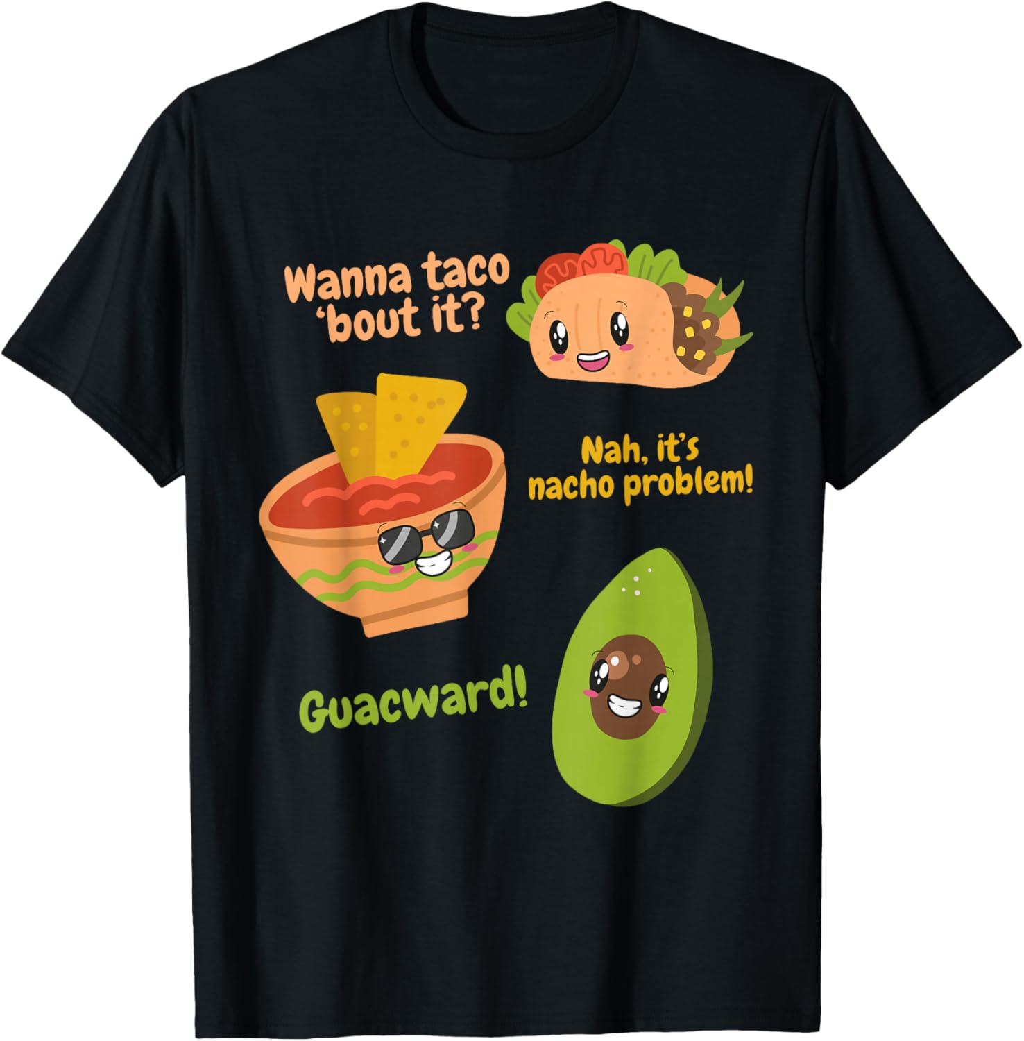 Wanna Taco Bout It? Nah It's Nacho Problem Guacward Avocado T-Shirt