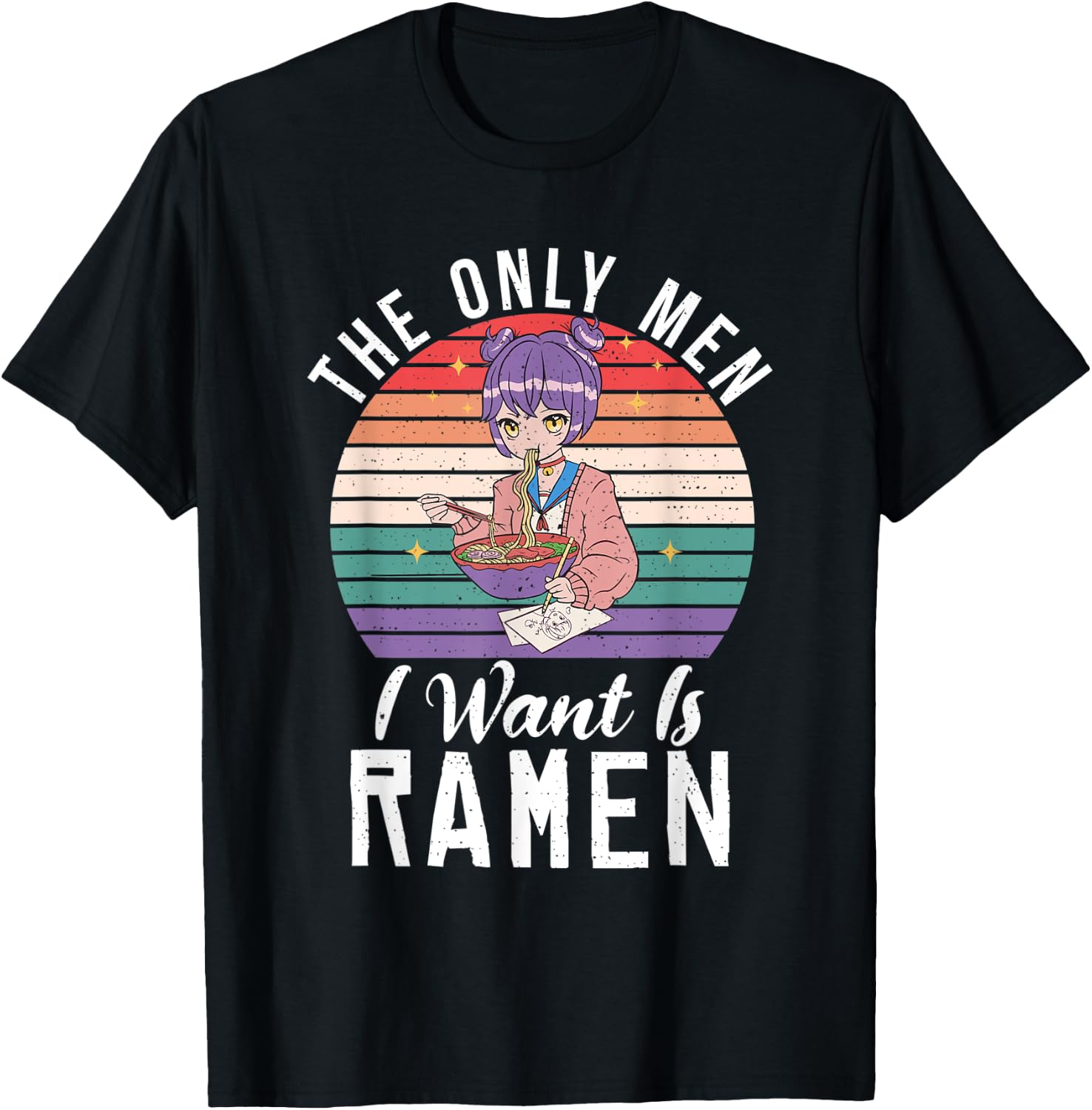 The only Men i want is RaMen T-Shirt