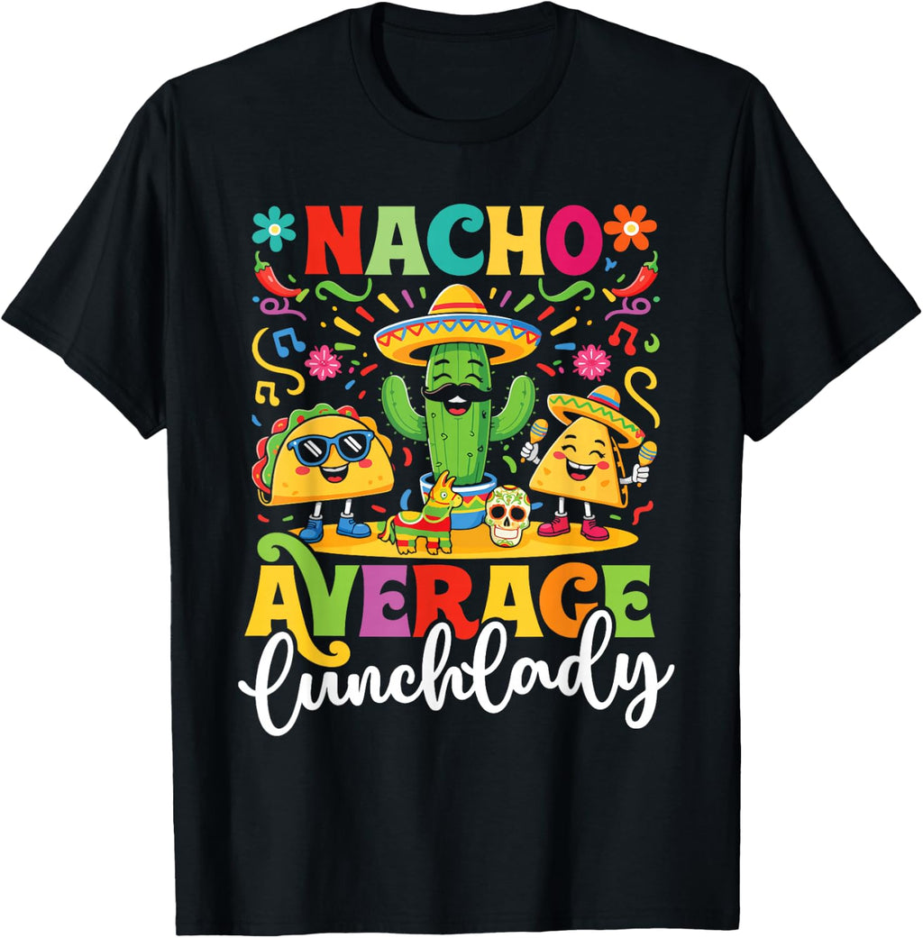 Nacho Average Lunch Lady Cinco De Mayo T-Shirt