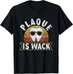 Plaque Is Wack Tooth Dental Practice Profession Teeth Dentist T-Shirt