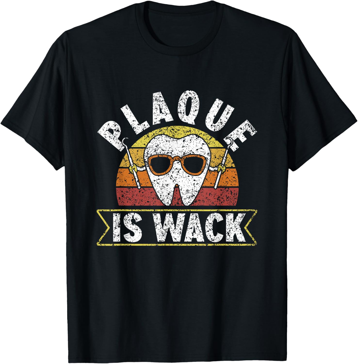 Plaque Is Wack Tooth Dental Practice Profession Teeth Dentist T-Shirt