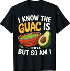 I Know The Guac Is Extra But So Am I Funny Guacamole Avocado T-Shirt