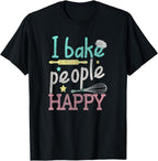 I Bake People Happy Pastry Chef Cake Cookie Baker Gift T-Shirt