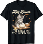 Baking Cat Kitty Biscuits Bakery We Knead Em You Need Em T-Shirt