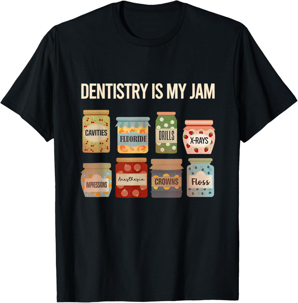 Dentistry is My Jam Dental Hygienist Dental Assistant Tooth T-Shirt