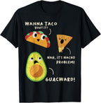 Wanna Taco Bout It? Nah It's Nacho Problem Guacward Avocado T-Shirt