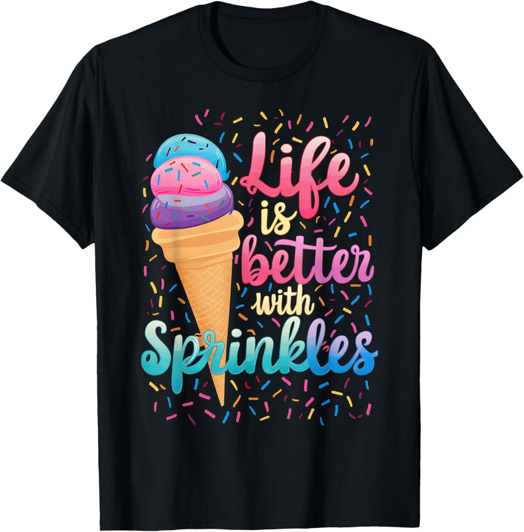 Life is Better with Sprinkles Cute Sweet Ice Cream Summer Men Women Kids T-Shirt
