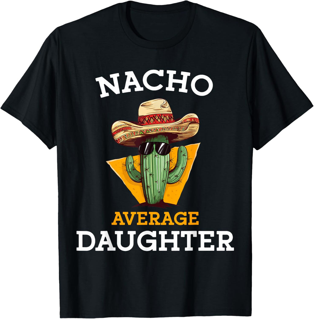 Nacho Average Daughter Mexican Family Matching Cinco De Mayo T-Shirt