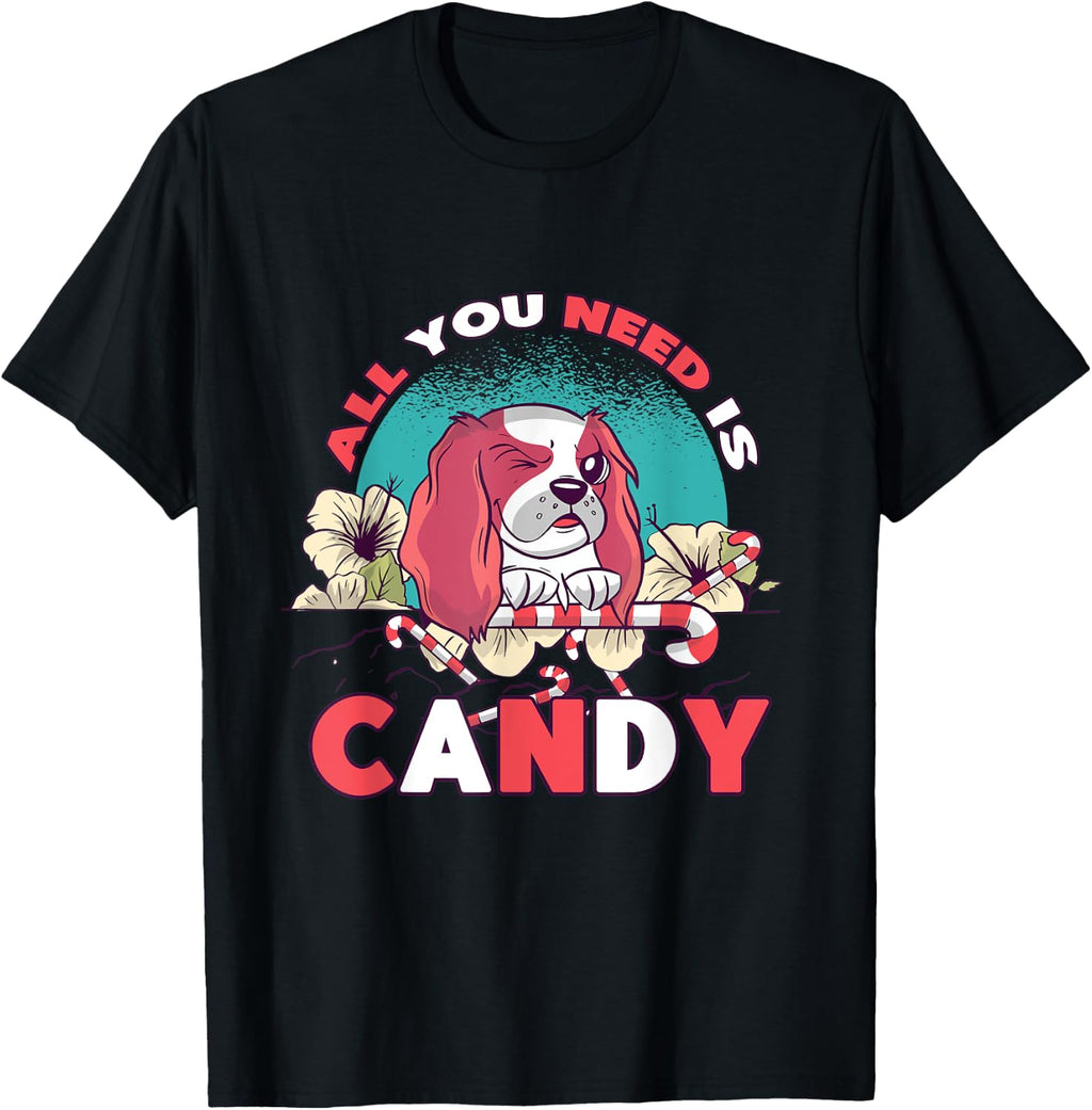 Cute Fur Baby All You Need Is Candy Sweets Lover Candy T-Shirt