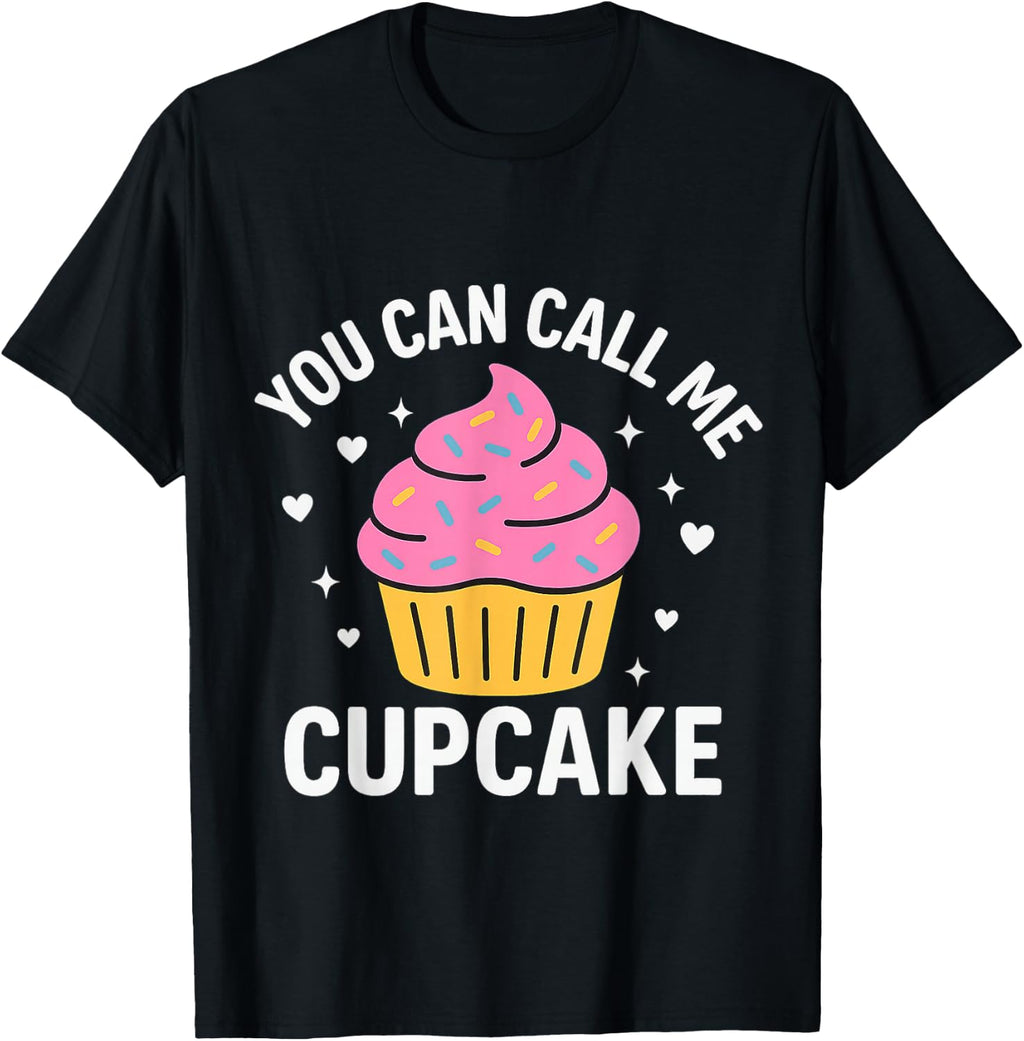 You Can Call Me Cupcake Sarcastic T-Shirt