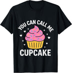 You Can Call Me Cupcake Sarcastic T-Shirt