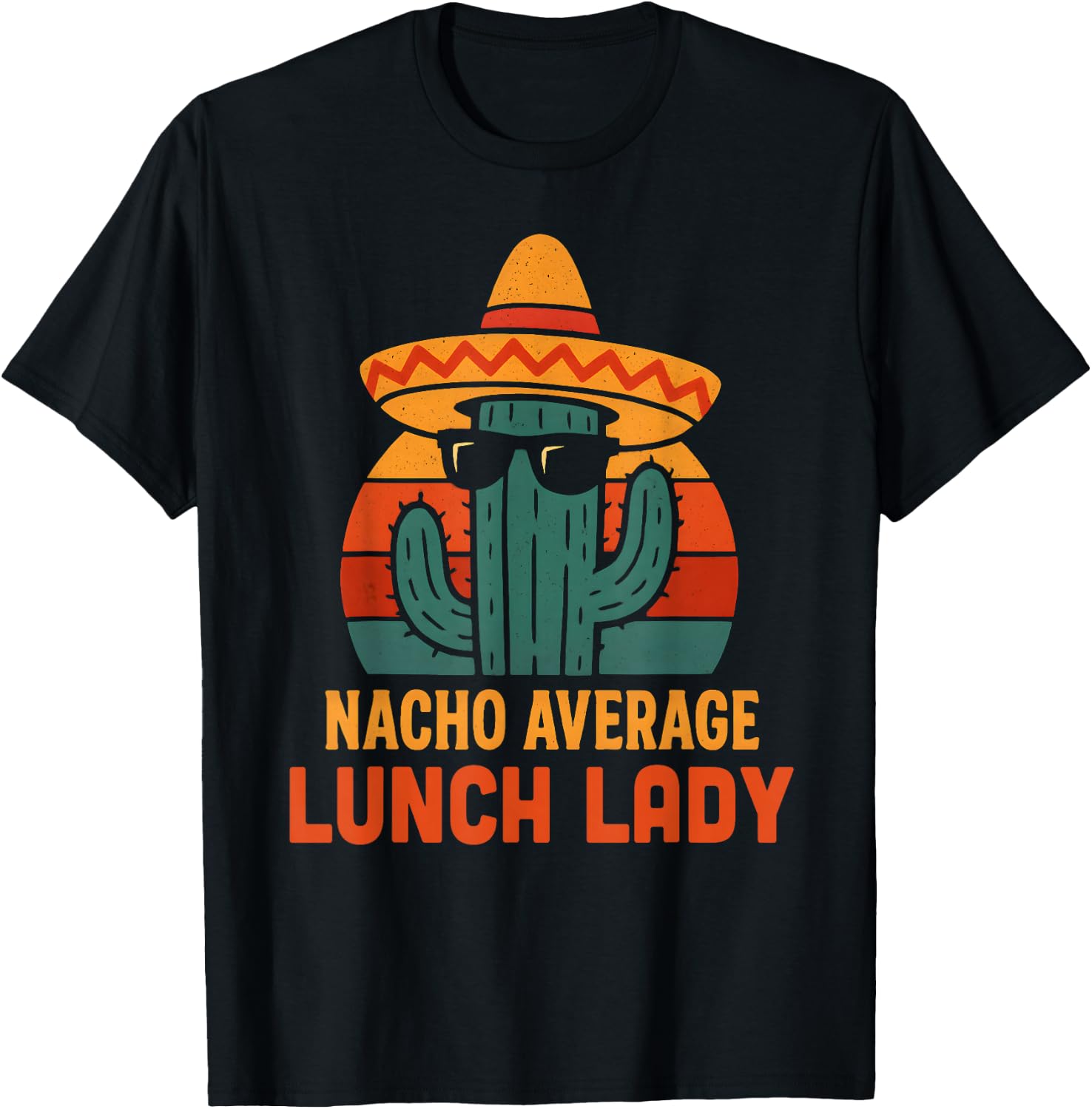 Nacho Average Lunch Lady Cinco De Mayo Fiesta Lunchlady T-Shirt