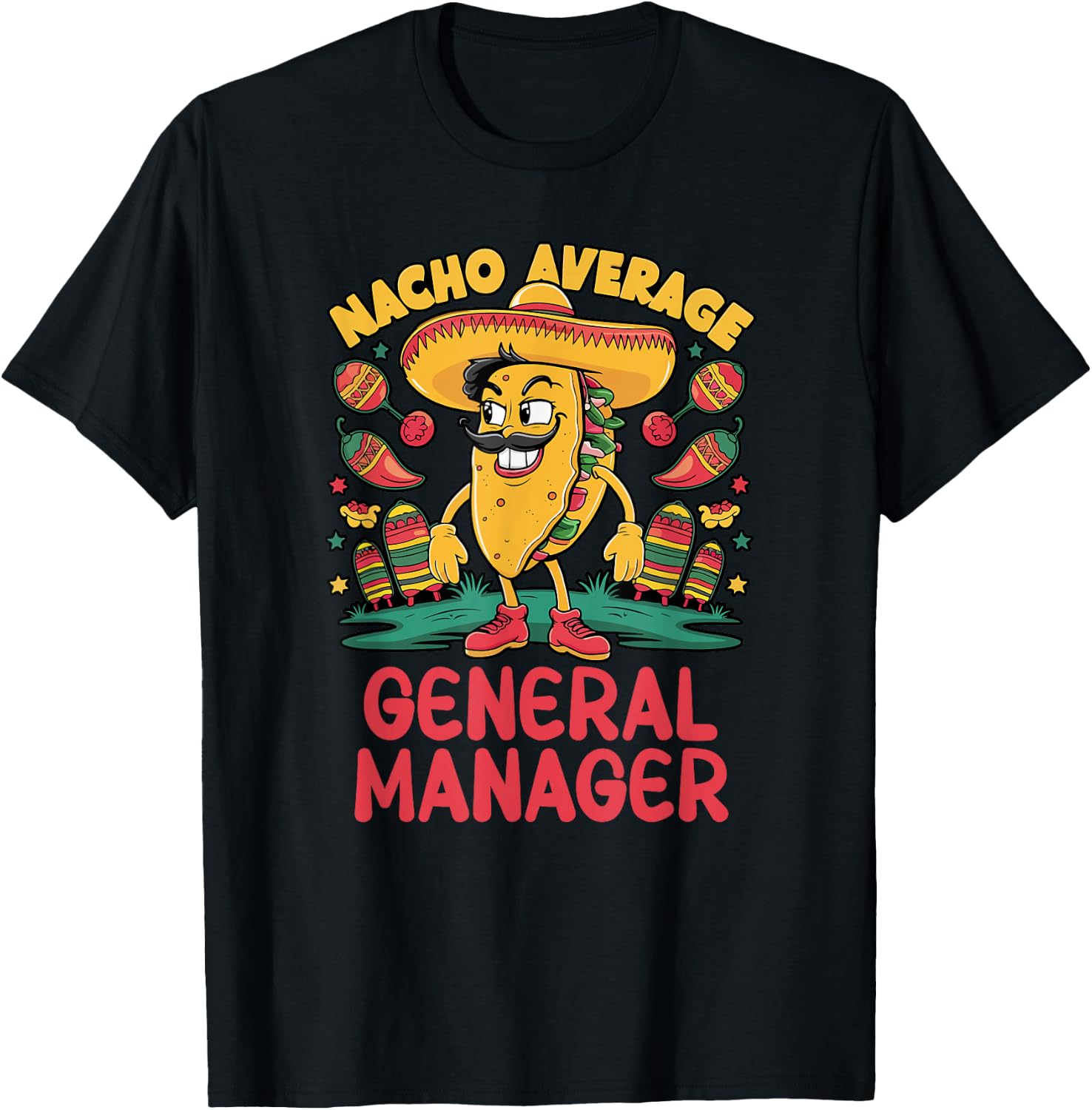 Nacho Average General Manager Cinco De Mayo Mexican Funny T-Shirt