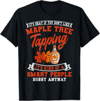 Funny Maple Syrup Tree Tapping Smart People Hobby T-Shirt