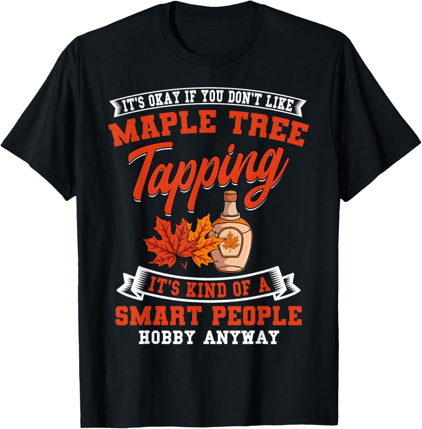 Funny Maple Syrup Tree Tapping Smart People Hobby T-Shirt