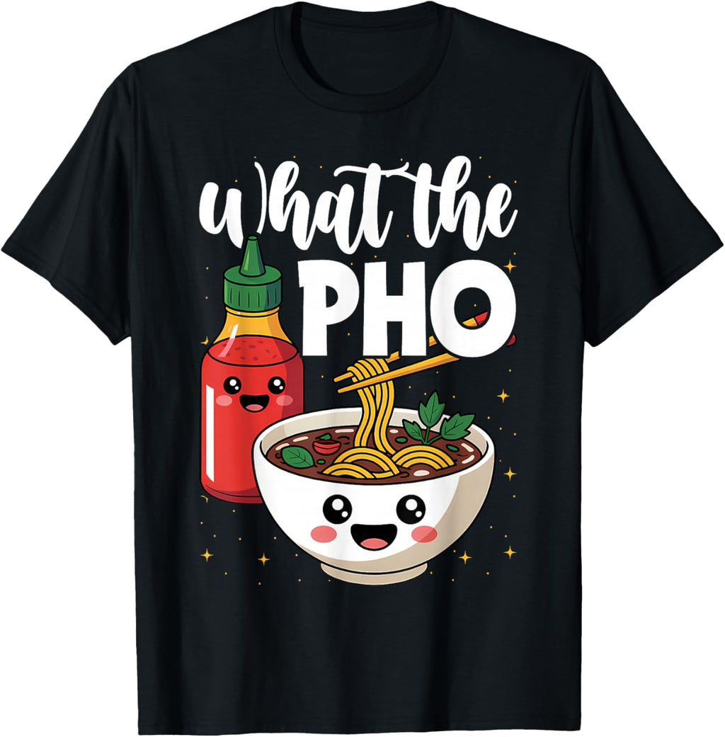 What the Pho Ramen Noodles T-Shirt