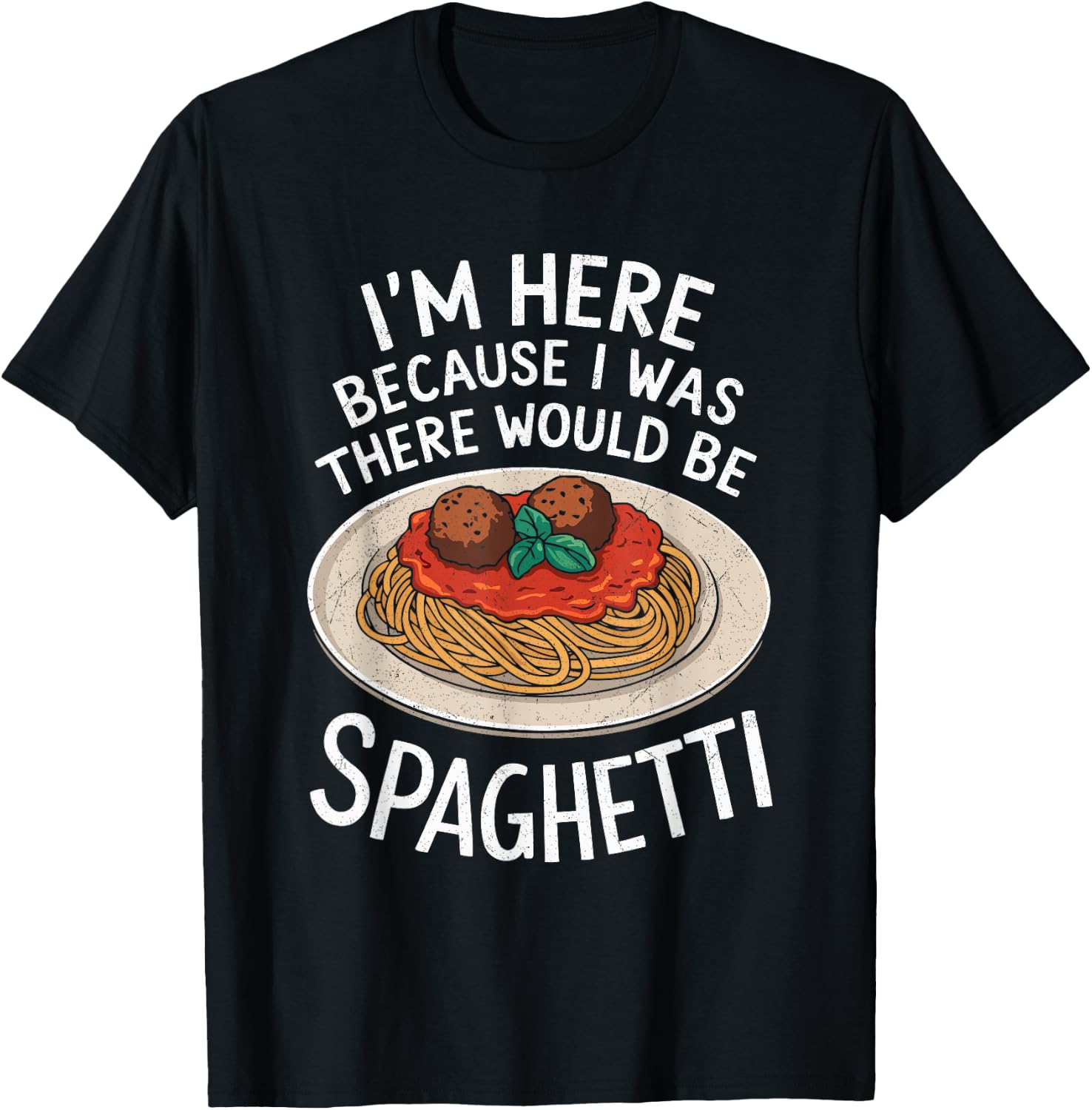 Pasta Lover I Was Told There Would Be Spaghetti Italian Food T-Shirt