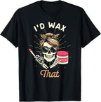 Waxing Wax Specialist Esthetician Waxing Queen I'd Wax That T-Shirt