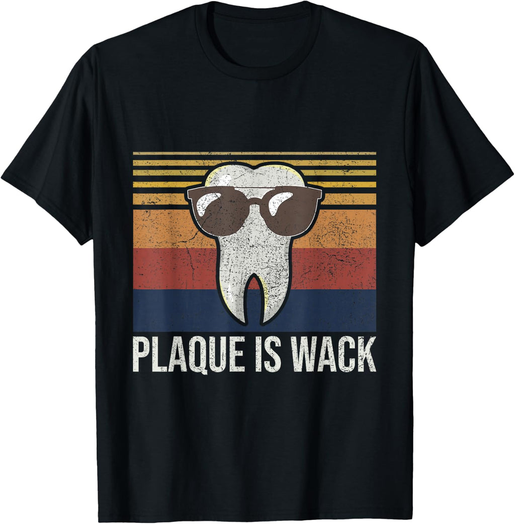 Plaque Is Wack Tooth Dental Care Dentist T-Shirt