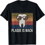 Plaque Is Wack Tooth Dental Care Dentist T-Shirt
