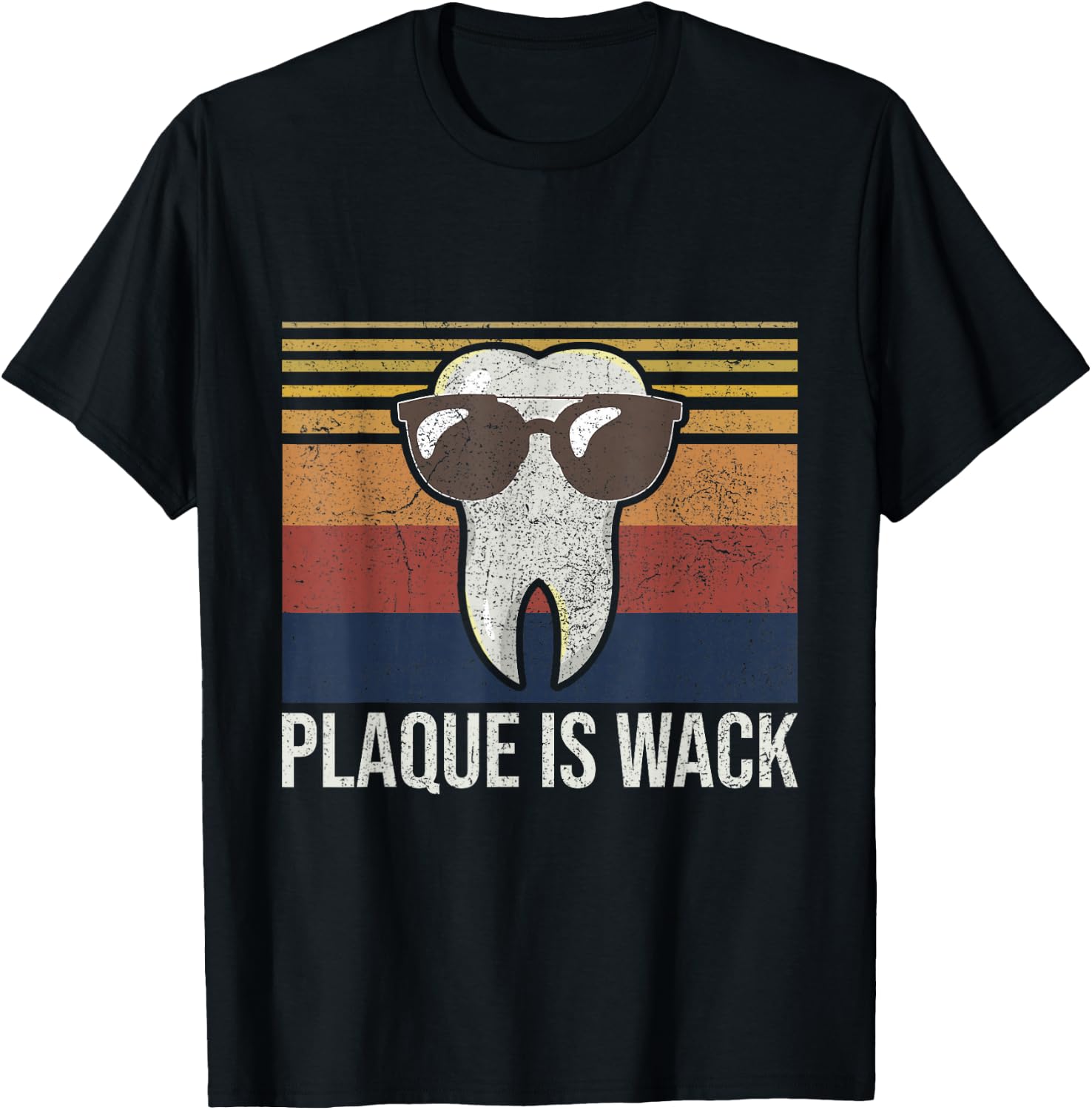 Plaque Is Wack Tooth Dental Care Dentist T-Shirt