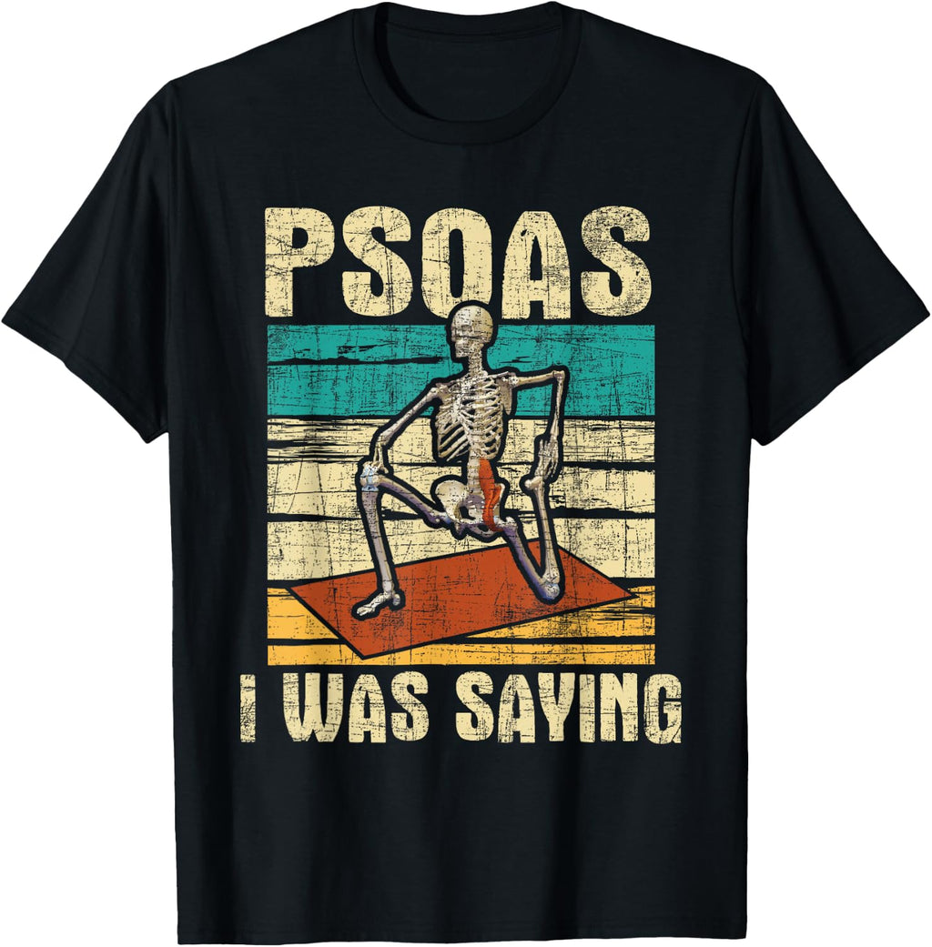 Psoas I was Saying - Massage Therapist Therapy LMT Masseuse T-Shirt