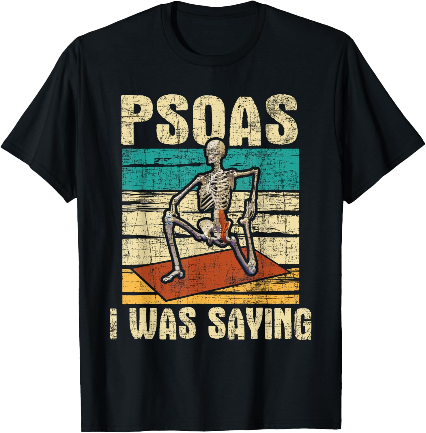 Psoas I was Saying - Massage Therapist Therapy LMT Masseuse T-Shirt