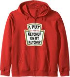 I put ketchup on my ketchup funny tomato Zip Hoodie