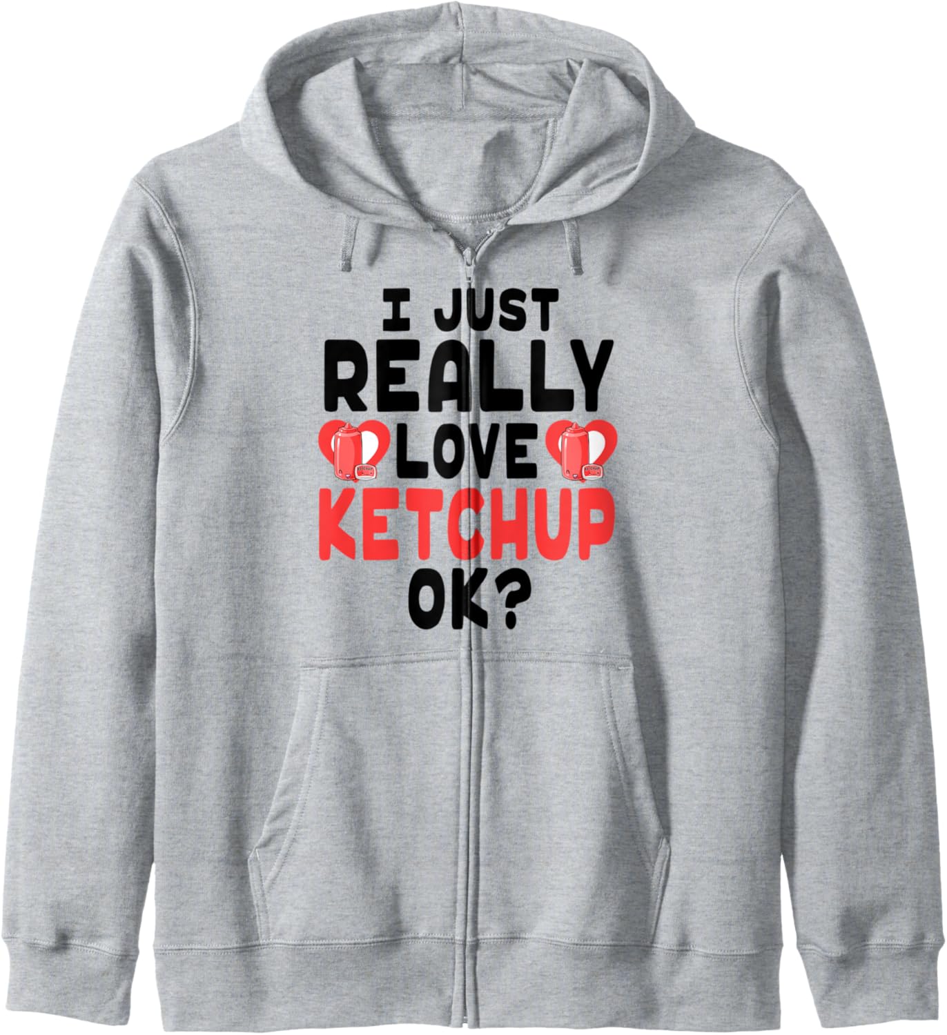 Cute Ketchup - I Love Ketchup OK Zip Hoodie